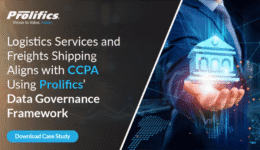 Logistics Services and Freights Shipping Aligns with CCPA Using Prolifics’ Data Governance Framework