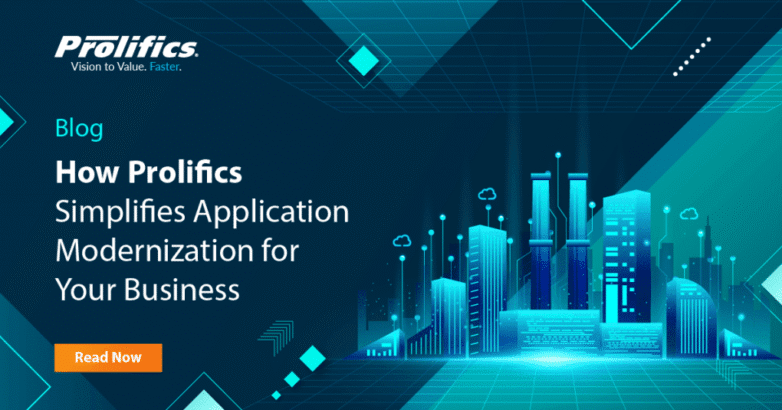 Prolifics Application Modernization for Your Business