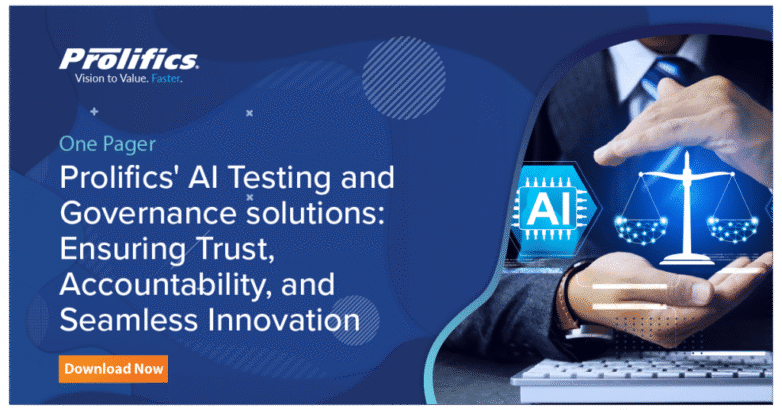 Prolifics' AI Testing and Governance solutions Ensuring Trust, Accountability, and Seamless Innovation 1