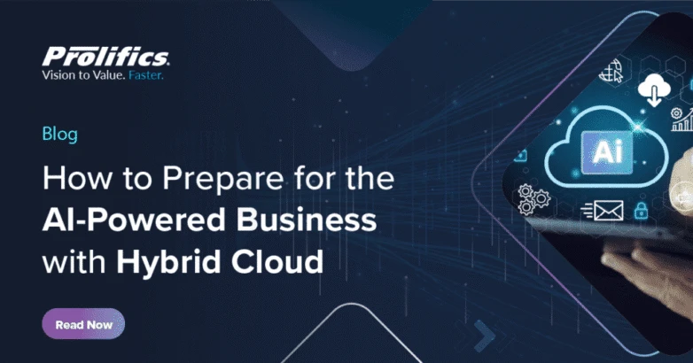 How to Prepare for the AI-Powered Business with Hybrid Cloud - Prolifics