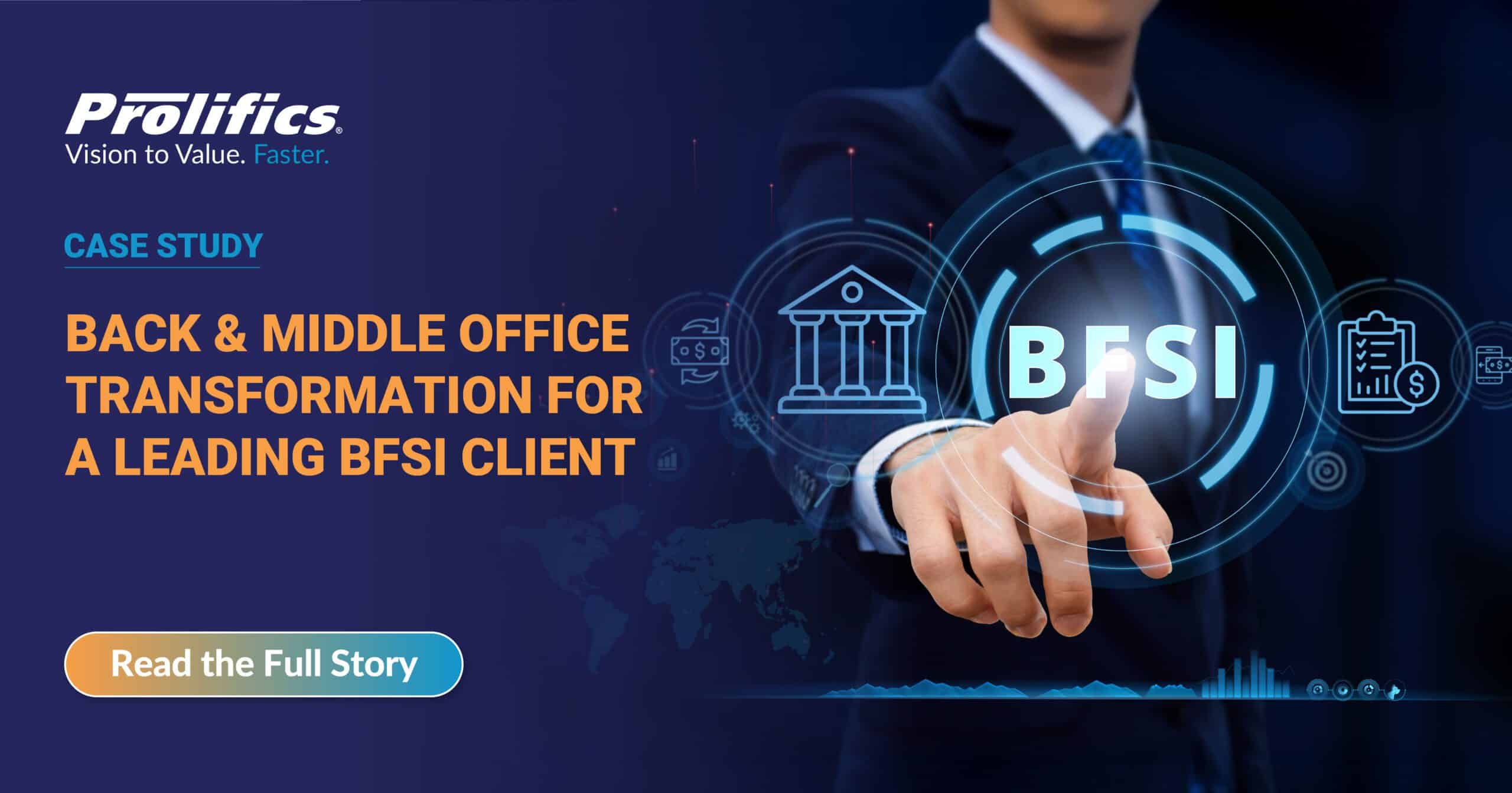 BACK & MIDDLE OFFICE TRANSFORMATION FOR A LEADING BFSI CLIENT - Prolifics