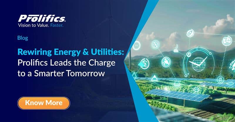 Rewiring Energy & Utilities: Prolifics Leads the Charge to a Smarter Tomorrow