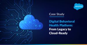 Digital Behavioral Health Platform From Legacy to Cloud-Ready