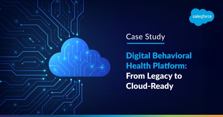 Digital Behavioral Health Platform From Legacy to Cloud-Ready