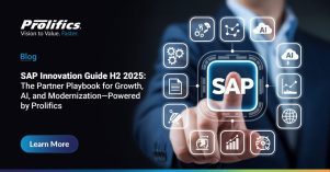 SAP Innovation Guide H2 2025 by Prolifics outlining partner growth, AI adoption, and modernization SAP Innovation Guide H2 2025 by Prolifics outlining partner growth, AI adoption, and modernization
