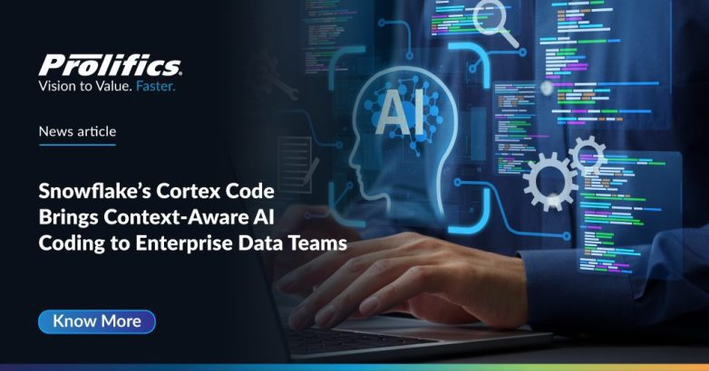 Prolifics experts implementing Snowflake Cortex Code for context-aware data engineering in a secure enterprise environment.